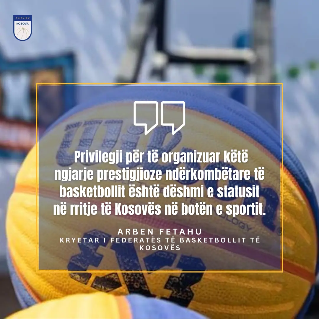 ZYRTARE: KOSOVA ORGANIZON FIBA 3x3 EUROPE CUP QUALIFIER 2024-25